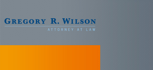 Gregory R. Wilson - Attorney At Law